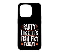 Party Like It's Fish Fry Friday Case for iPhone 15 Pro