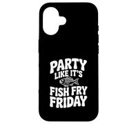 Party Like It's Fish Fry Friday Case for iPhone 16