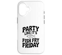 Party Like It's Fish Fry Friday Case for iPhone 16