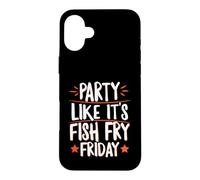 Party Like It's Fish Fry Friday Case for iPhone 16 Plus