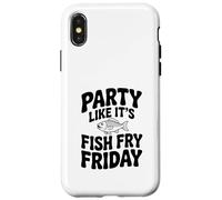 Party Like It's Fish Fry Friday Case for iPhone X/XS