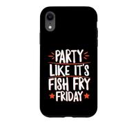 Party Like It's Fish Fry Friday Case for iPhone XR