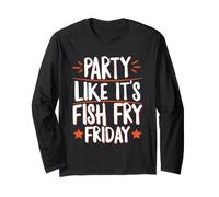 Party Like It's Fish Fry Friday Long Sleeve T-Shirt