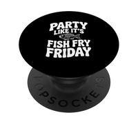 Party Like It's Fish Fry Friday PopSockets Adhesive PopGrip