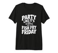 Party Like It's Fish Fry Friday Premium T-Shirt