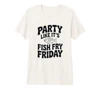 Party Like It's Fish Fry Friday Premium T-Shirt