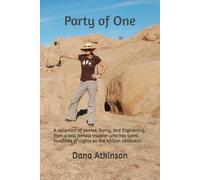 Party of One: A collection of stories, funny, and frightening, from a solo female traveler who has spent hundreds of nights on the African continent.