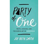 PARTY OF ONE PB: Truth, Longing, and the Subtle Art of Singleness