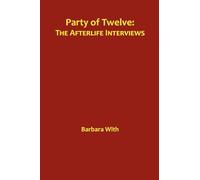 Party of Twelve: The Afterlife Interviews