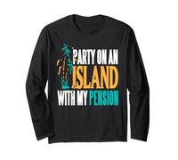 Party On Beachside Paradise with My Pension Fun Long Sleeve T-Shirt