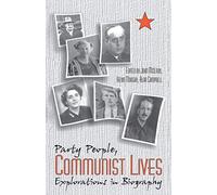 Party People, Communist Lives: Explorations in Biography