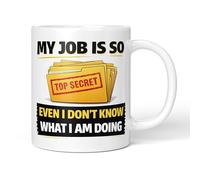 Party People Funny Novelty Mug - My Job is Top Secret Even I Don't Know What I'm Doing - 11oz Ceramic Coffee or Tea Cup for Christmas, Birthday, Secret Santa, Mother’s Day or Father’s Day Gift