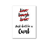 Party People Funny Wall Art - A1 Rude Quote Poster - Unframed - 'live laugh love just don't be a c*nt' - Home or Office Decor - Various Sizes & Frame Options - Poster025