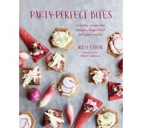 Party-perfect Bites : Delicious Recipes for Canapes, Finger Food and Party Snacks