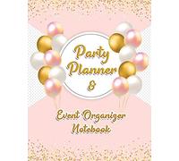 Party Planner and Event Organizer Notebook: Event Planner Organizer, Holiday Party Planning Management, Calendar, To-Do List, Decor Idea, Guest List, ... List, Budget Tracker, Pink & Gold Cover