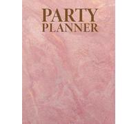 Party Planner & Event Organizer Book: Journal For Event Management - Birthdays, Weddings, Get-Together, House Parties, Holidays, Christmas, Retirements and Anniversaries