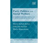 Party Politics and Social Welfare: Comparing Christian and Social Democracy in Austria, Germany and the Netherlands (Globalization and Welfare series)