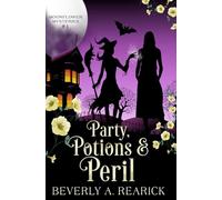 Party, Potions & Peril: A Paranormal Cozy Mystery (Moonflower Mystery Series Book 1)