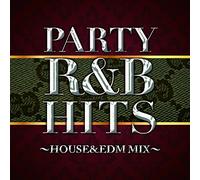 PARTY R&B HITS HOUSE&EDM MIX