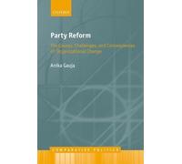 Party Reform: The Causes, Challenges, and Consequences of Organizational Change (Comparative Politics)