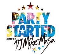 PARTY STARTED MIXED BY DJ MIKE-MASA