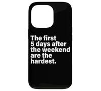 Party The First 5 Days After The Weekend Are The Hardest Case for iPhone 13 Pro