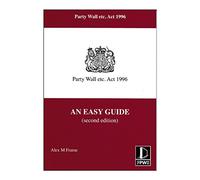 Party Wall etc. Act 1996 - An Easy Guide Paperback Alex M. Frame