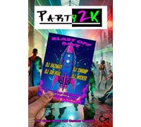 PartY2K: It's New Years Eve 2000, Night of the BLAST-OFF Rave (Sarcastic, Sardonic, and Hyperbolic Bio/Fiction)