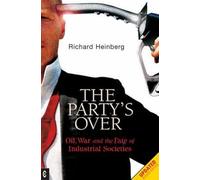 Party's Over: Oil, War and the Fate of Industrial Societies (2nd New edition)