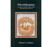 Parvatidarpana: An Exposition of Kashmir Saivism Through the Images of Siva and Parvati