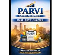 PARVI - Business Foundations Home Study Course: A Practical Guide to Starting, Structuring, and Scaling a Service-Based Business