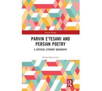 Parvin E‘tesami and Persian Poetry: A Critical Literary Biography (Iranian Studies)