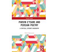 Parvin E'tsami and Persian Poetry: A Critical Literary Biography (Iranian Studies)