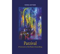 Parzival : A Forerunner of the Modern Human Being