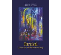 Parzival: A Forerunner of the Modern Human Being