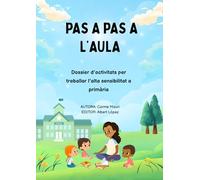 PAS A PAS A L’AULA: Dossier d’activitats per treballar l’alta sensibilitat a primària