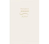 Pas à pas ce Ramadan: Journal spirituel guidé pour vivre le mois de Ramadan avec intention