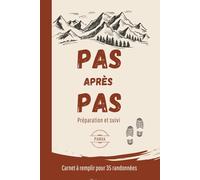 Pas après Pas: Carnet à remplir pour la préparation et le suivi de 35 randonnées - Pour les passionnés de treks, marches et randonnées - 74 pages au format poche - Facile à transporter