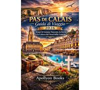 PAS DE CALAIS Guida di viaggio 2026