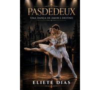PAS DE DEUX: UMA DANÇA DE AMOR E DESTINO