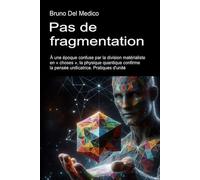 Pas de fragmentation: À une époque confuse par la division matérialiste en « choses », la physique quantique confirme la pensée unificatrice. ... de ... de Bruno Del Medico en français. (FRA))