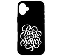 Pas de Souci French No Worries Carefree Francophile Case for iPhone 16 Plus