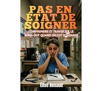 Pas en état de soigner: Comprendre et traverser le burn-out quand on est soignant