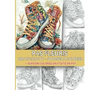 Pas Fleuris - 56 Pages de Coloriage en Niveau de Gris + Version Colorée Gratuite en PDF - Basket Fleuries - Chaussures Fleuries et Relaxants: Format Lettre US - Détente et Relaxation Garantie