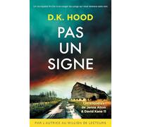 Pas un signe: Un incroyable thriller à se ronger les sangs qui vous laissera sans voix: 11 (Les enquêtes de Jenna Alton & David Kane)