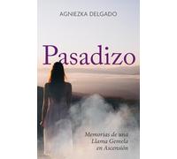 PASADIZO: Memorias de una Llama Gemela en Ascensión