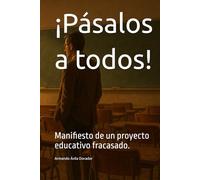 ¡Pásalos a todos!: Manifiesto de un proyecto educativo fracasado.