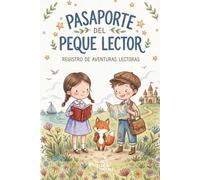 Pasaporte del Peque Lector: Registro de Aventuras Lectoras: Diario de lectura infantil para rellenar y fomentar el hábito lector (Cuadernos del pequeño aprendiz)