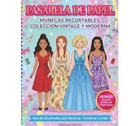 PASARELA DE PAPEL: Muñecas recortables de moda: Libro de actividades con ropa vintage y moderna para recortar y vestir + Diario de diseñadora de regalo (para niñas creativas) (vintage papers dolls)