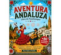 PASATIEMPOS AVENTURA ANDALUZA: Activa tu mente, mejora tu memoria y diviértete explorando Andalucía!